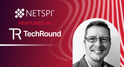 TechRound: Meet Steve Bakewell, EMEA Managing Director at Penetration Testing and Attack Surface Management Provider: NetSPI