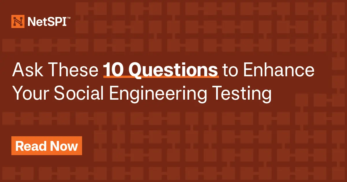 Ask These 10 Questions to Enhance Your Social Engineering Testing