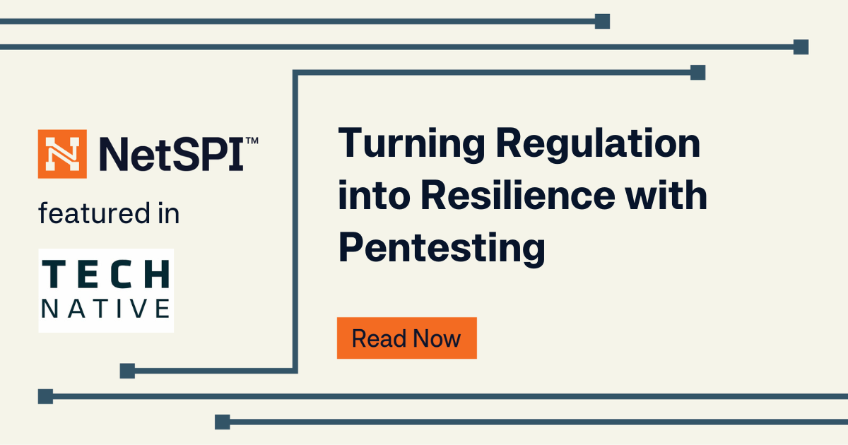 TechNative: Turning Regulation into Resilience with Pentesting - NetSPI
