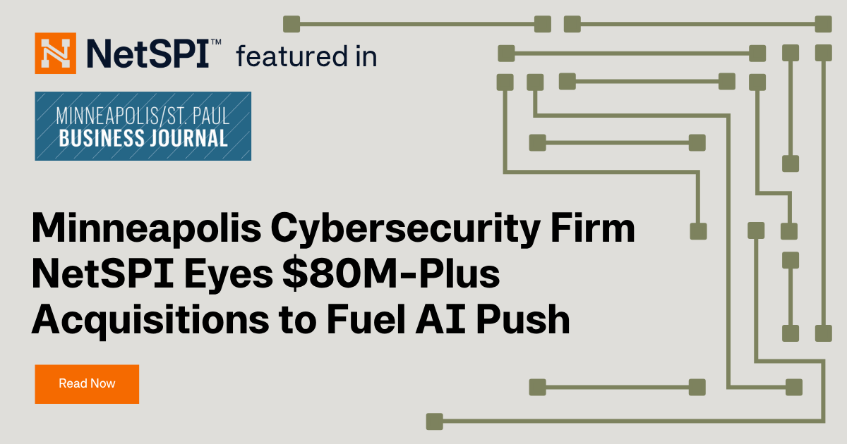 Minneapolis Cybersecurity Firm NetSPI Eyes $80M-Plus Acquisitions to ...