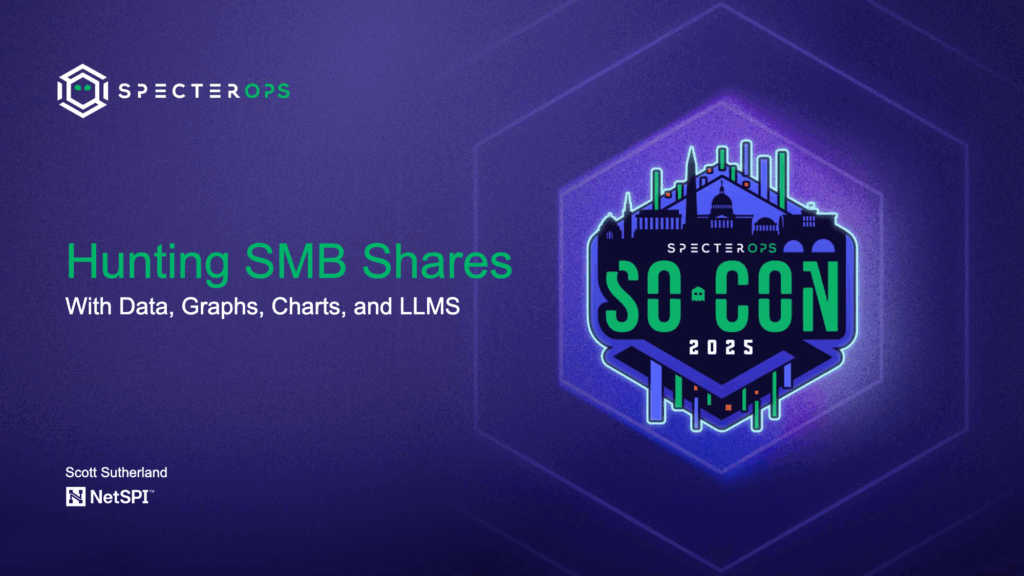 SpecterOps SO-CON 2025 – Hunting SMB Shares | Scott Sutherland
