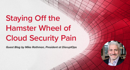 Staying Off the Hamster Wheel of Cloud Security Pain