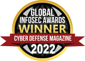 Global Infosec Awards Winner – Cyber Defense Magazine 2022